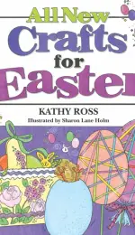 All New Crafts For Easter by Kathy Ross