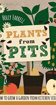 Plants From Pits - Holly Farrell
