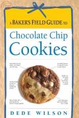 A Baker's Field Guide to Chocolate Chip Cookies - Dede Wilson