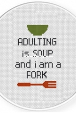 Daily Cross Stitch - Adulting is Soup and I Am A Fork