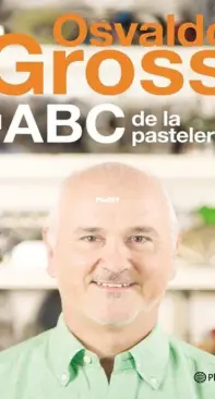 Osvaldo Gross  - El ABC de la Pasteleria - Spanish