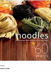 Noodles in 60 Ways: Great Recipe Ideas With a Classic Ingredient-Marshall Cavend