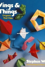 Wings and Things: Origami That Flies - Stephen Weiss