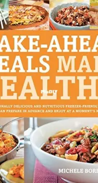 Make-Ahead Meals Made Healthy by Michele Borboa - Free
