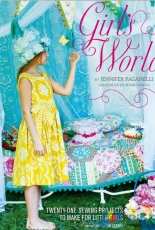 Girl's World: Twenty-One Sewing Projects to Make for Little Girls by Jennifer Paganelli
