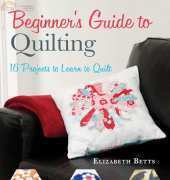 Elizabeth Betts - Beginner's Guide to Quilting