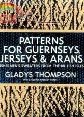 Gladys Thompson - Patterns for Guernseys, Jerseys, and Arans Fishermen's Sweat