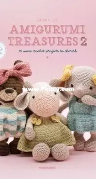 Erinna Lee - Amigurumi Treasures 2 - 15 Crochet Projects to Cherish 
