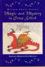 Milner Craft Series - Magic And Mystery in Cross Stitch - Robynn (Robynn-El) Milton