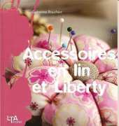 Le Temps Apprivoisé LTA - Accessoires en lin et liberty by Catherine Rouchie 2009 - French