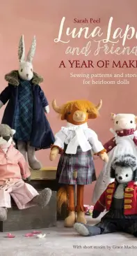 Luna Lapin and Friends, A Year of Making - Sarah Peel - 2022