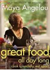 Great Food, All Day Long - Maya Angelou