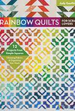 Rainbow Quilts for Scrap Lovers by Judy Gauthier