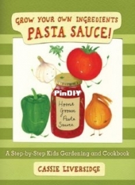 Grow Your Own Ingredients - Pasta Sauce! by Cassie Liversidge