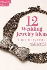 Interweave editors - 12 Wedding Jewelry Ideas