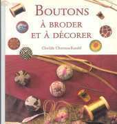 Le Temps Apprivoise LTA Boutons A Broder et a Decorer by Clotilde Chevreau-Kandel / French