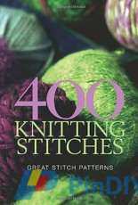 400 Knitting Stitches: Great Stitch Patterns by Alicia Salazar