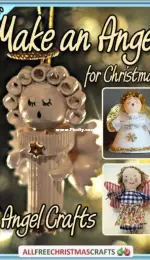 How to make an Angel for Christmas 7 Angel Crafts - Free