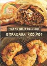 Top 50 Most Delicious Empanada Recipes/English