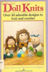 Doll Knits-Over 40 Patterns to Knit and Crochet by  Zazel Love+Patricia Higgins-1986