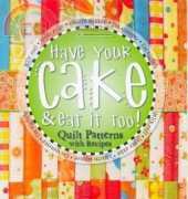 Doodie Lee Poulsen-Have Your Cake and Eat It Too: Quilt Patterns with Recipes