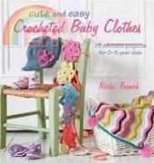 CICO Books - Nicki Trench - Cute and Easy Crocheted Baby Clothes 2012
