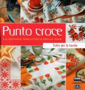 Punto Croce- La Grande Biblioteca delle IdeeVol1.-Tutto per la Tavola