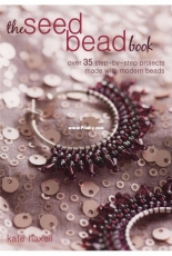 The Seed Bead Book: Over 35 Step-by-step Projects Made with Modern Beads [Book]