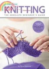 First Time Knitting The Absolute Beginner's Guide by Carri Hammett