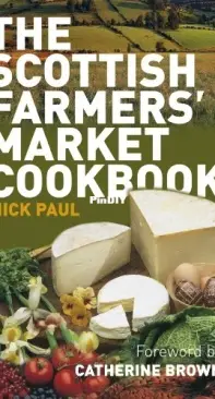 The Scottish Farmers' Market Cookbook - Nick Paul