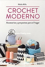 Molla Mills- Crochet moderno: Accesorios y proyectos para el hogar- SPANISH