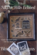 Blackbird Designs -  Loose Feathers Series - For the Birds 4 - All the Hills Echoed