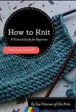 How to Knit: A Pictorial Guide for Beginners by Sue Peterson