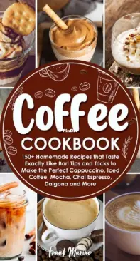 The Coffee Cookbook by Frank Marino