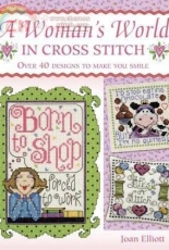 A Woman's World in Cross Stitch - Joan Elliott